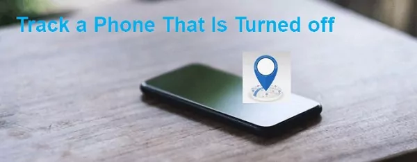 track a phone that is turned off
