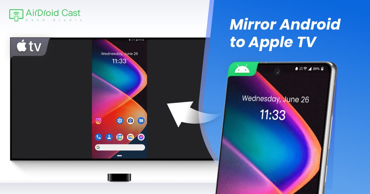 [2023 Newest] How to Mirror Android to Apple TV?