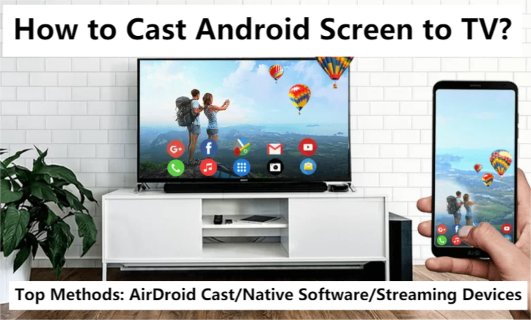 Top 3 Methods How to Cast Android Screen to TV