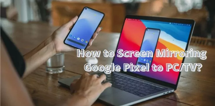 screen mirroring google pixel