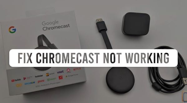 Afbrydelse Ombord Taktil sans How to Fix Chromecast Not Working? Get Solutions Here!