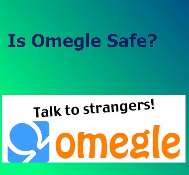 Is Omegle Safe