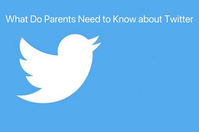 what parents need to know about Twitter
