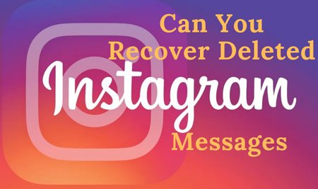 can recover deleted Instagram messages