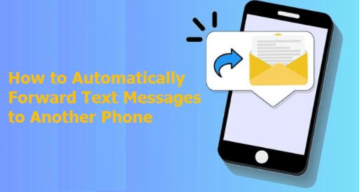 automatically forward text messages to another phone