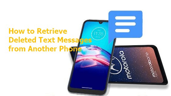 retrieve deleted text messages from another phone