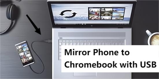mirror phone to Chromebook via USB