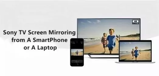 Sony TV Screen Mirroring from A SmartPhone or A Laptop1