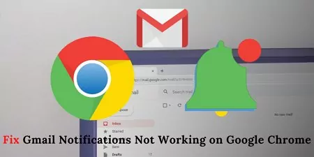 fix Gmail notifications not working on Google Chrome