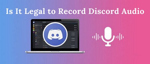 is it legal to record Discord audio