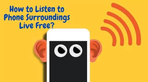 listen to phone surroundings live free
