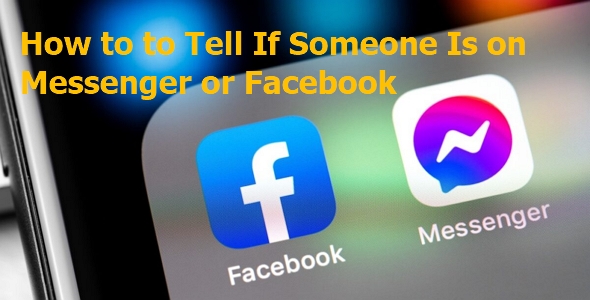  tell if someone is on messenger or facebook