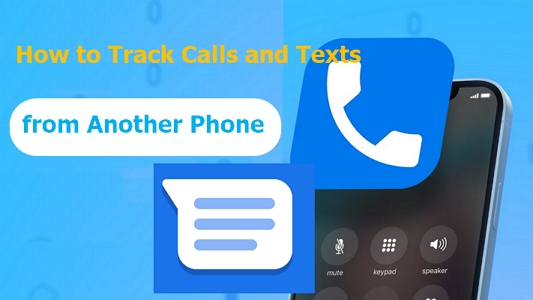 how to track messages and calls from another phone