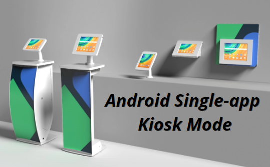 mode Kiosque mono-application d'Android