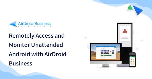 airdroid business unattended access