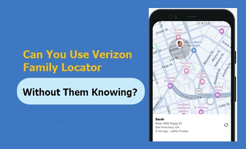use Verizon Family Locator without them knowing