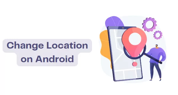Changer la localisation sur Android
