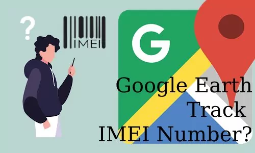 track IMEI number through google earth
