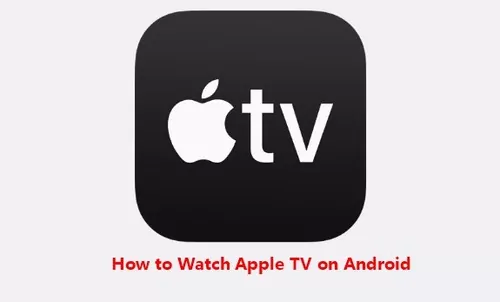 how to watch Apple TV on Android
