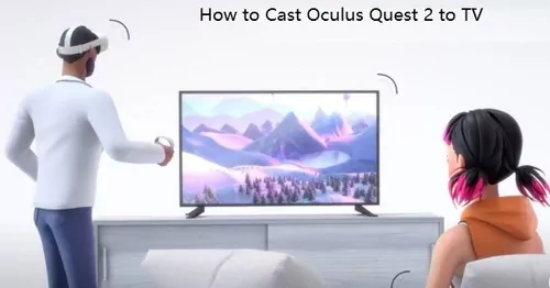 כיצד ללהק את Oculus Quest 2 לטלוויזיה