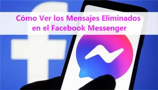 ver mensajes eliminados en messenger