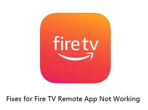 fixes for Fire TV remote app not working