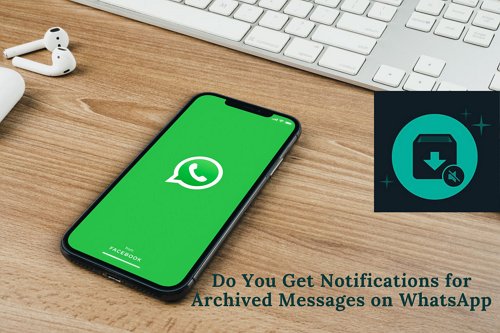 recibe notificaciones por mensajes archivados en WhatsApp