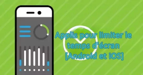 Applications pour limiter le temps d’écran (Android & iOS)