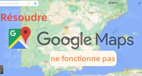 Google Maps ne fonctionne pas
