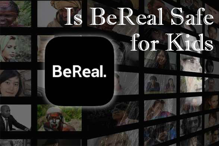 is BeReal safe for kids
