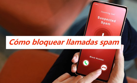 cómo bloquear llamadas spam