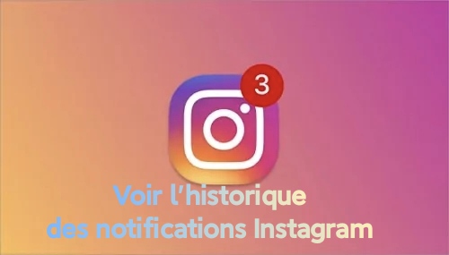 Voir l'historique des notifications Instagram