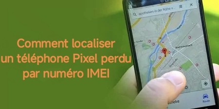 Localiser un Google Pixel par numéro IMEI