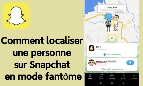 Comment localiser une personne sur Snapchat en mode fantôme