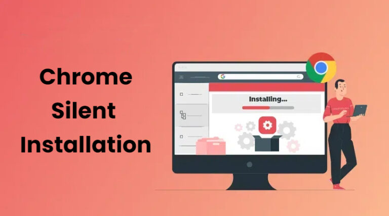 Google-Chrome-Silent-Install