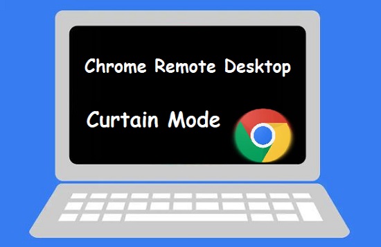 Chrome Remote Desktop Curtain Mode