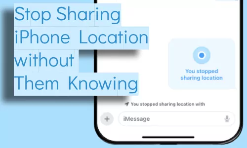 stop sharing iPhone location without them knowing