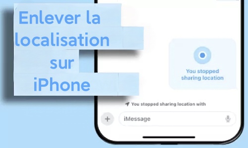 Enlever localisation sur iPhone sans qu'ils le sachent