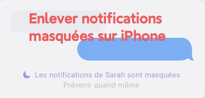 Enlever les notifications masquées sur iPhone