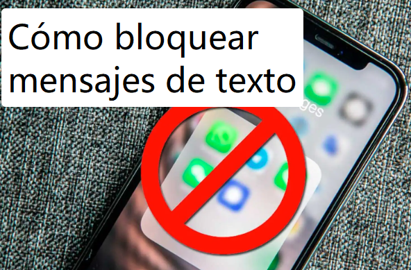 cómo bloquear mensajes de texto