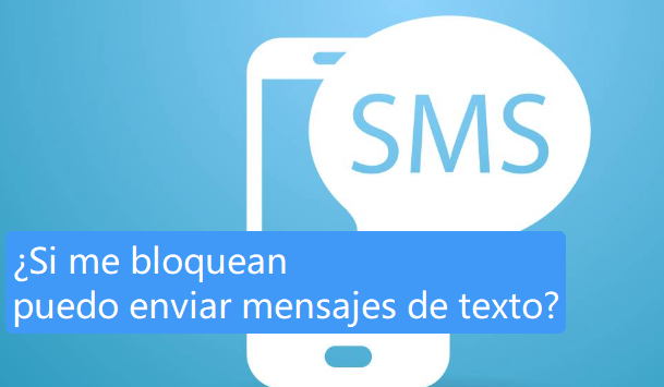 si me bloquean puedo enviar mensajes de texto