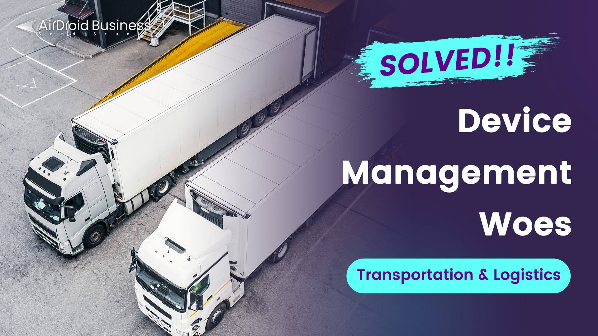 2 Solving Transportation Logistics Device Management Woes With AirDroid Business
