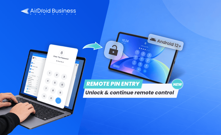 AirDroid Business Introduces Remote PIN Entry for Android 12+ Managed Devices