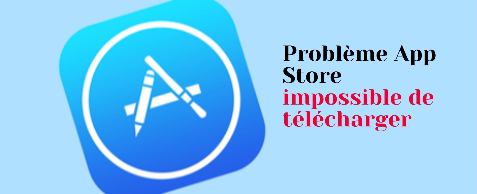 Problème App Store impossible de télécharger iPhone