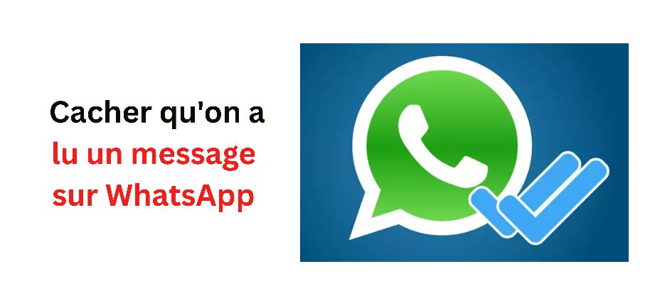 Cacher qu'on a lu un message sur WhatsApp