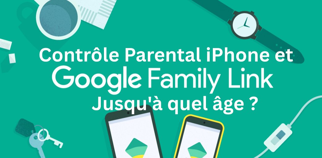 Contrôle Parental Jusqu'à quel âge