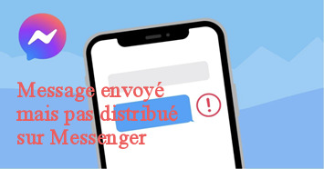 Message envoyé mais pas distribué sur Messenger