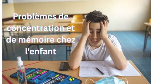 Problèmes de concentration et de mémoire enfant