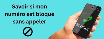savoir si mon numéro est bloqué sans appeler