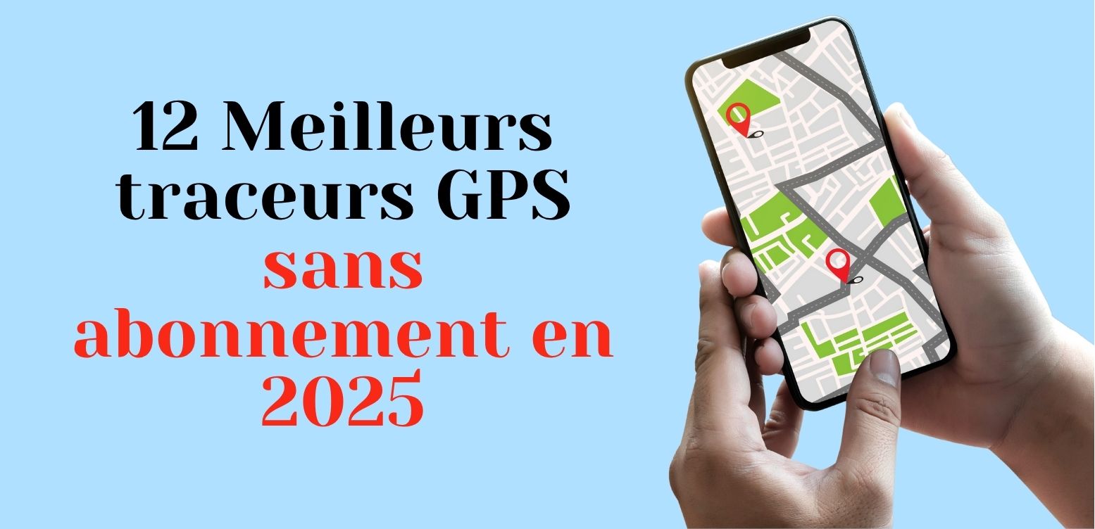 Meilleurs traceurs GPS sans abonnement en 2025